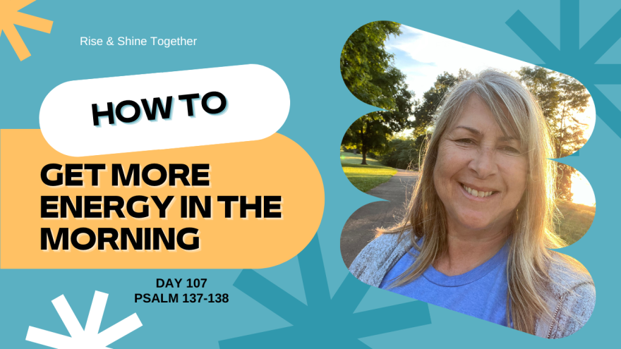 Day 107- How to get more energy