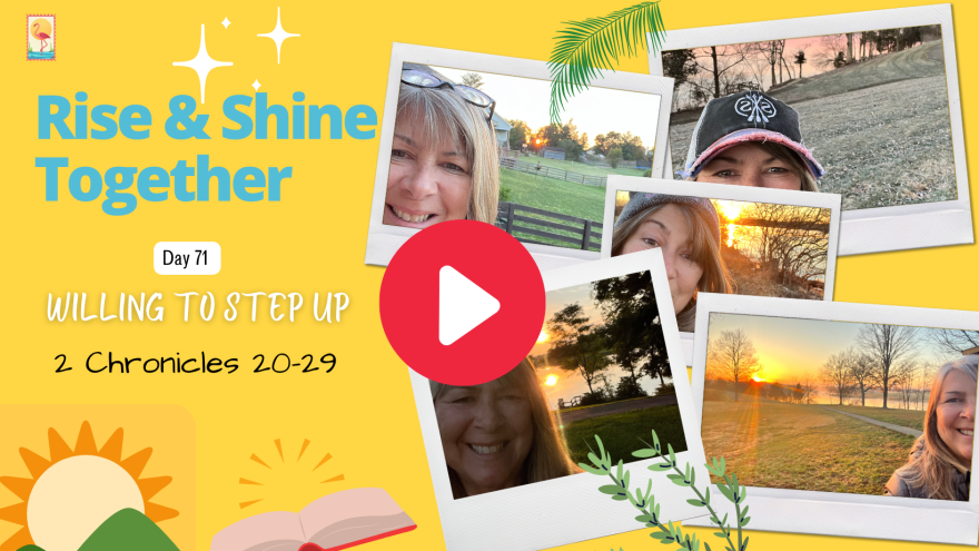 Day 71- Willing to Step UP