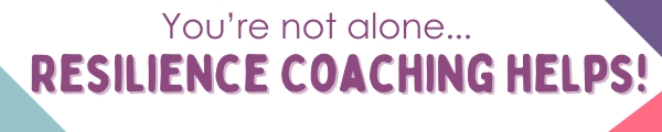 You're not alone. Resilience coaching helps!