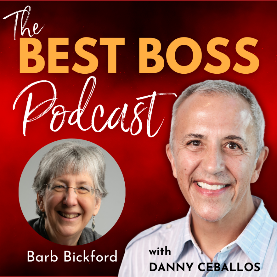 “The Best Boss Podcast" showing headshots of Danny Ceballos and his guest Barb Bickford