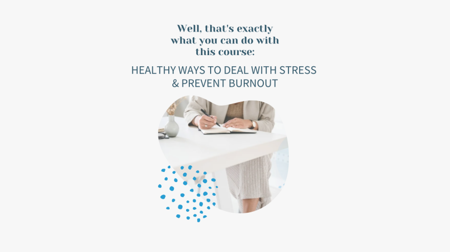 Healthy Ways to Deal With Stress & Prevent Burnout program